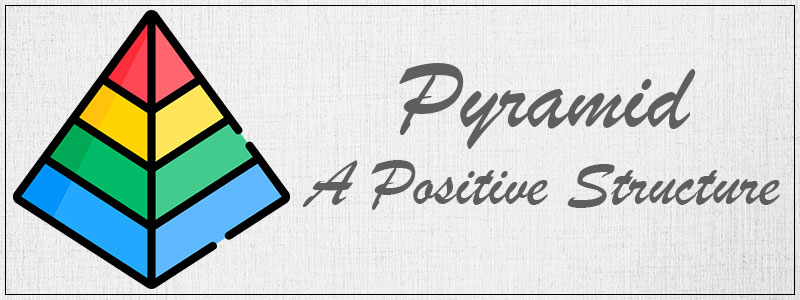 Pyramid- A Positive Structure
